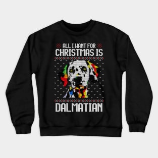 All I Want for Christmas is Dalmatian - Christmas Gift for Dog Lover Crewneck Sweatshirt